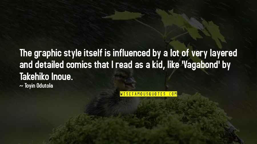 Vagabond Inoue Quotes By Toyin Odutola: The graphic style itself is influenced by a