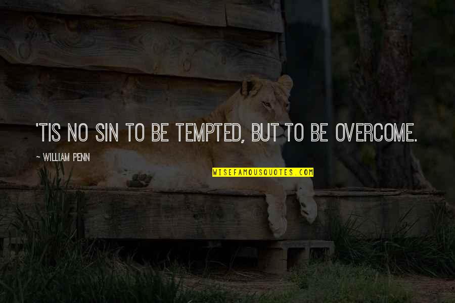 Vagabondia Vintage Quotes By William Penn: 'Tis no sin to be tempted, but to