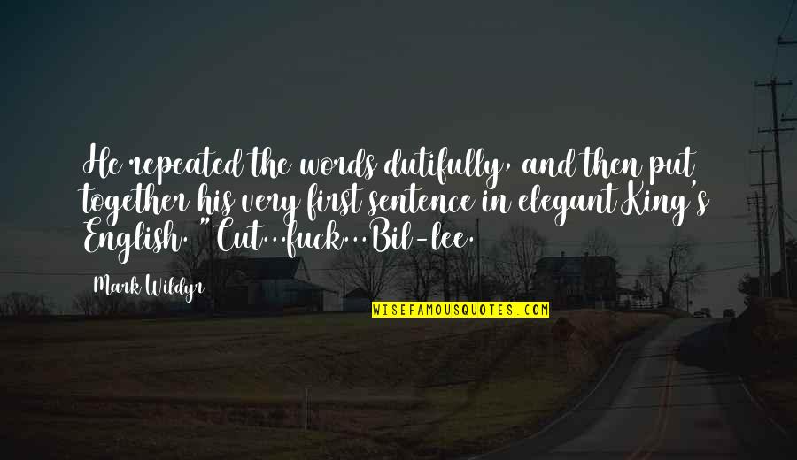 Vaggelis Evaggelou Quotes By Mark Wildyr: He repeated the words dutifully, and then put Vaggelis Evaggelou Quotes By Mark Wildyr: He repeated the words dutifully, and then put