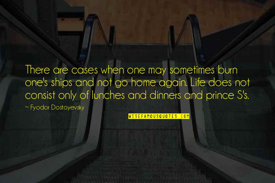 Vagheshwari Quotes By Fyodor Dostoyevsky: There are cases when one may sometimes burn