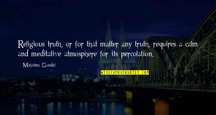 Vagheshwari Quotes By Mahatma Gandhi: Religious truth, or for that matter any truth,