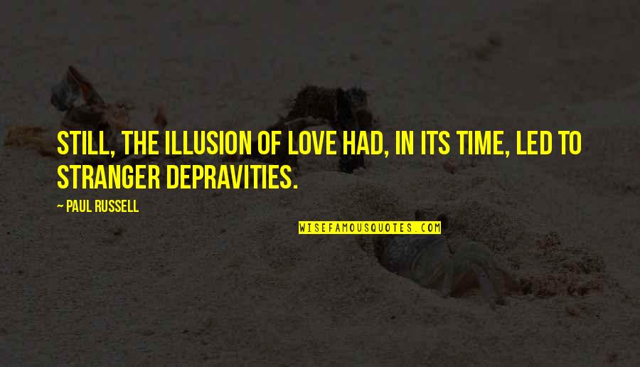 Vaginosis Vs Vaginitis Quotes By Paul Russell: Still, the illusion of love had, in its