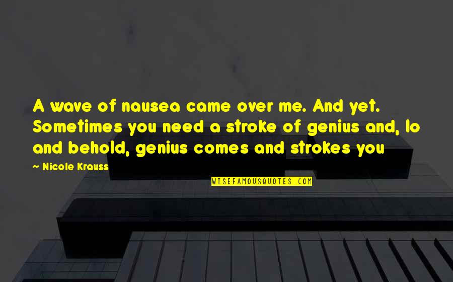 Vagitocin Quotes By Nicole Krauss: A wave of nausea came over me. And Vagitocin Quotes By Nicole Krauss: A wave of nausea came over me. And