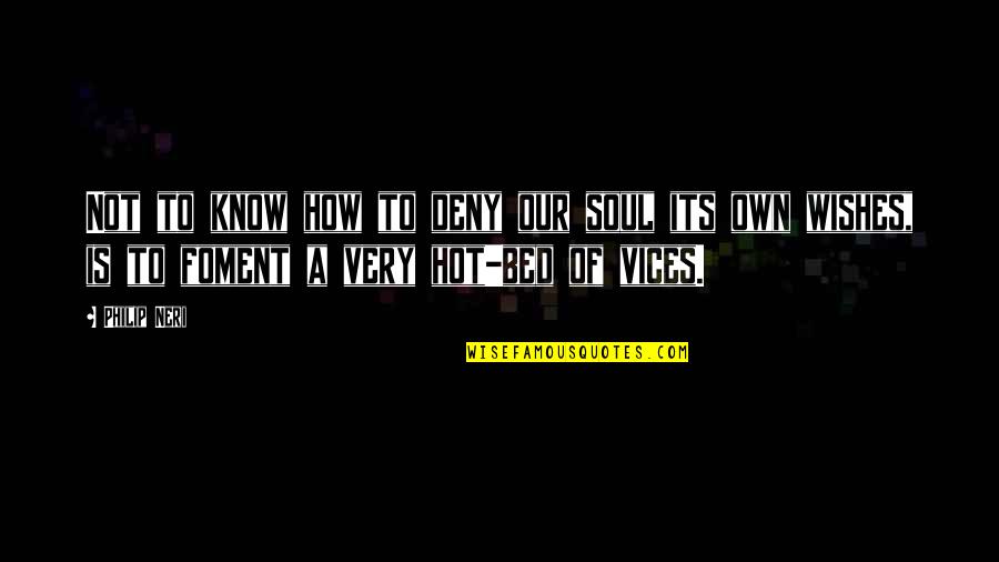 Vagon Klub Quotes By Philip Neri: Not to know how to deny our soul