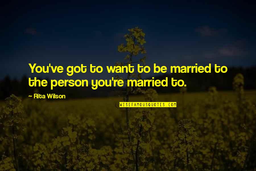 Vagoni Miqris Quotes By Rita Wilson: You've got to want to be married to