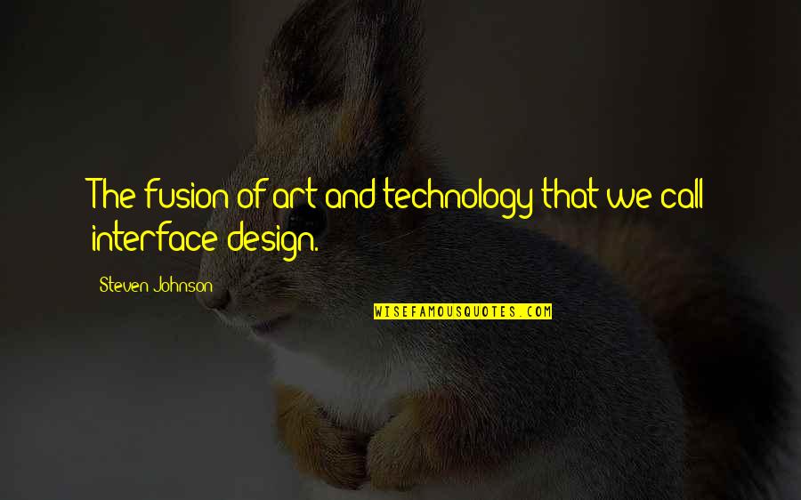 Vagonweb Quotes By Steven Johnson: The fusion of art and technology that we