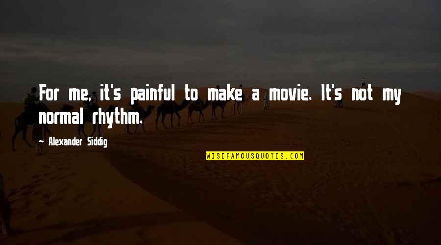 Vagram Shalvardzhyan Quotes By Alexander Siddig: For me, it's painful to make a movie. Vagram Shalvardzhyan Quotes By Alexander Siddig: For me, it's painful to make a movie.