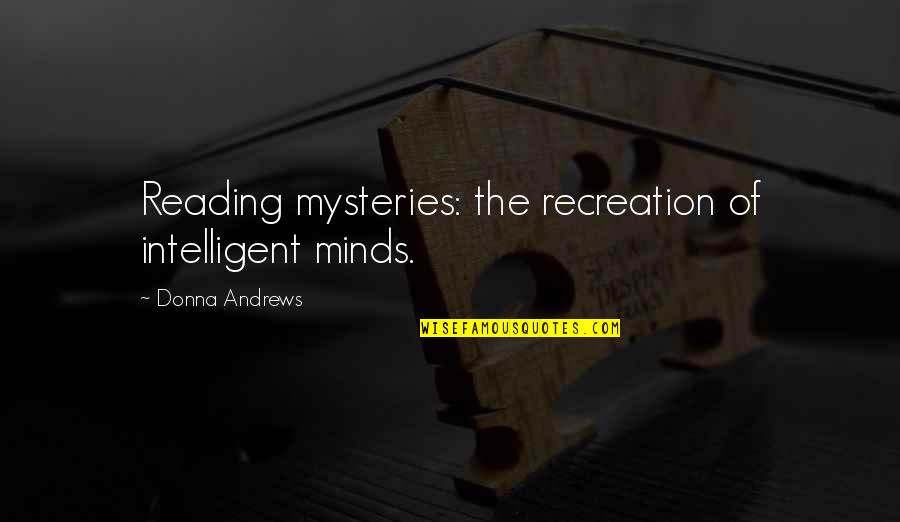 Vague Breakup Quotes By Donna Andrews: Reading mysteries: the recreation of intelligent minds.
