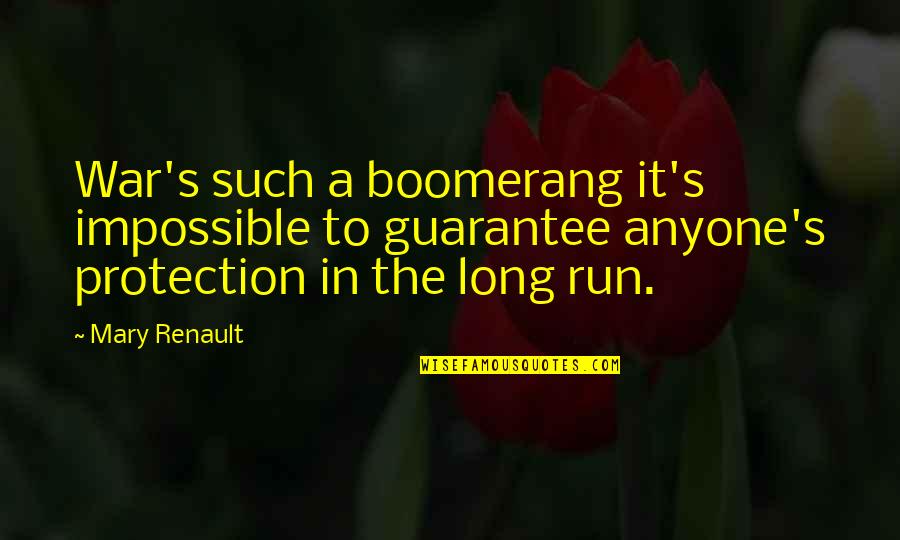 Vaguely Vegan Quotes By Mary Renault: War's such a boomerang it's impossible to guarantee