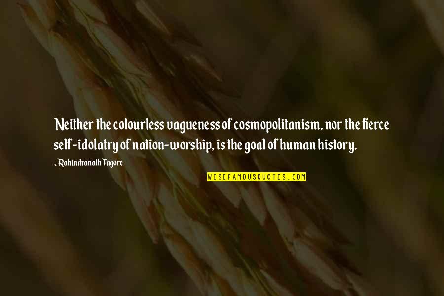 Vagueness 7 Quotes By Rabindranath Tagore: Neither the colourless vagueness of cosmopolitanism, nor the Vagueness 7 Quotes By Rabindranath Tagore: Neither the colourless vagueness of cosmopolitanism, nor the
