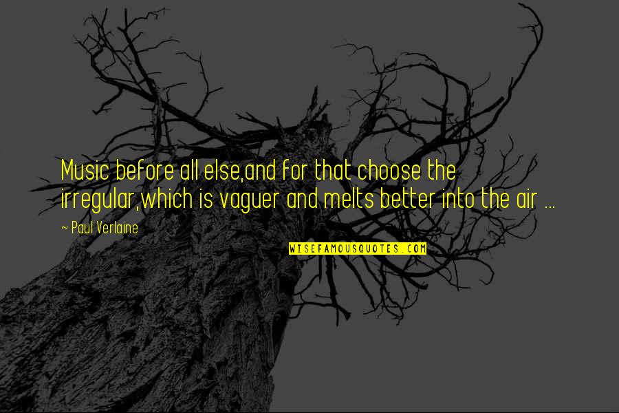 Vaguer Quotes By Paul Verlaine: Music before all else,and for that choose the Vaguer Quotes By Paul Verlaine: Music before all else,and for that choose the