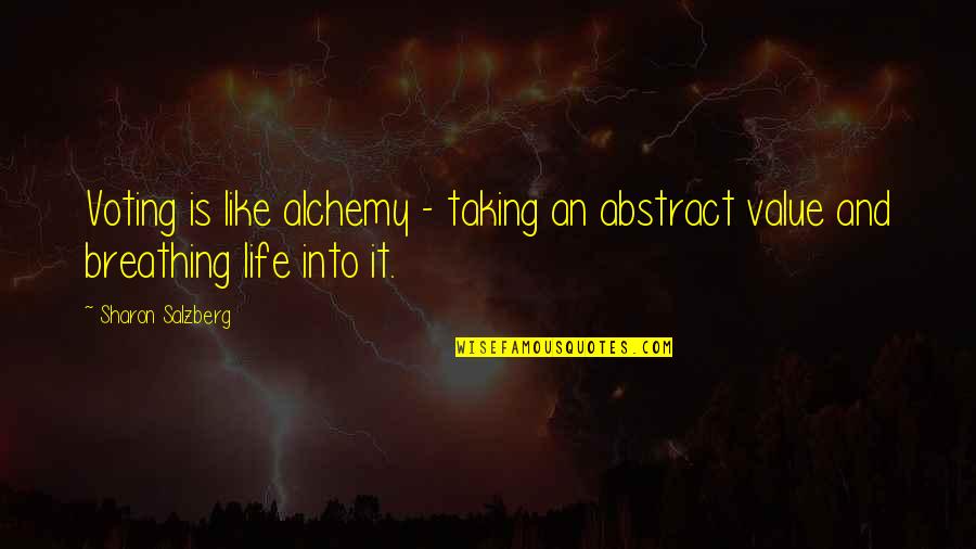 Vagyak Szigete Quotes By Sharon Salzberg: Voting is like alchemy - taking an abstract