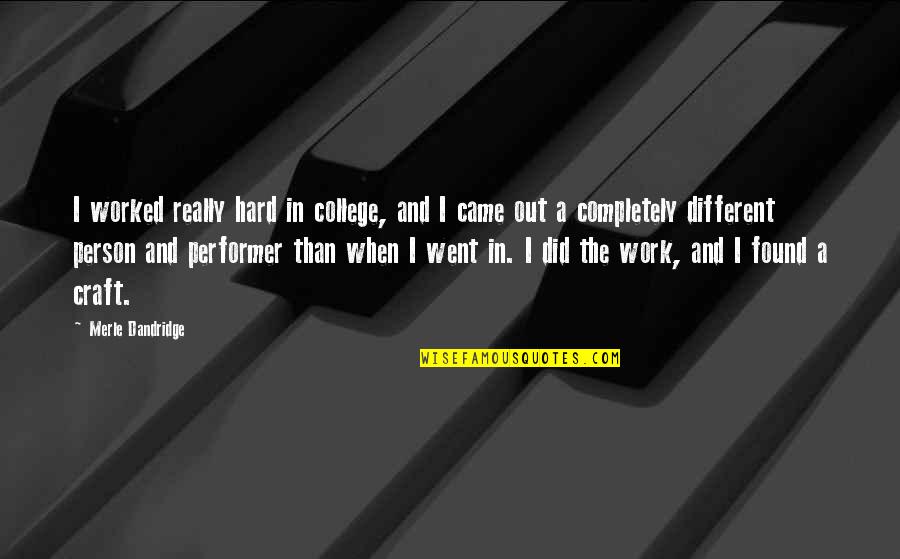 Vahan4 Quotes By Merle Dandridge: I worked really hard in college, and I Vahan4 Quotes By Merle Dandridge: I worked really hard in college, and I