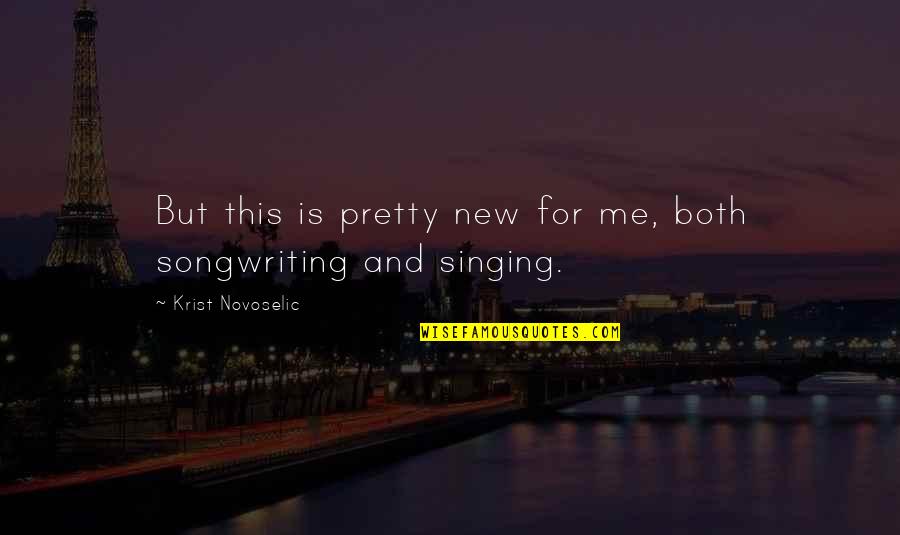 Vahur Vet Quotes By Krist Novoselic: But this is pretty new for me, both Vahur Vet Quotes By Krist Novoselic: But this is pretty new for me, both