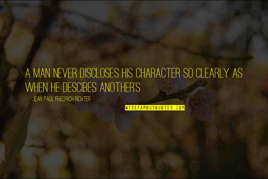 Vaia Quotes By Jean Paul Friedrich Richter: A man never discloses his character so clearly