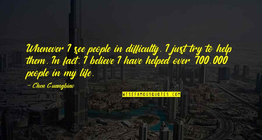 Vaibhav Vohra Quotes By Chen Guangbiao: Whenever I see people in difficulty, I just
