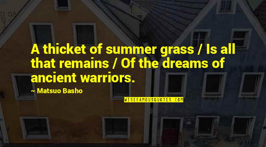 Vaibhavi Quotes By Matsuo Basho: A thicket of summer grass / Is all