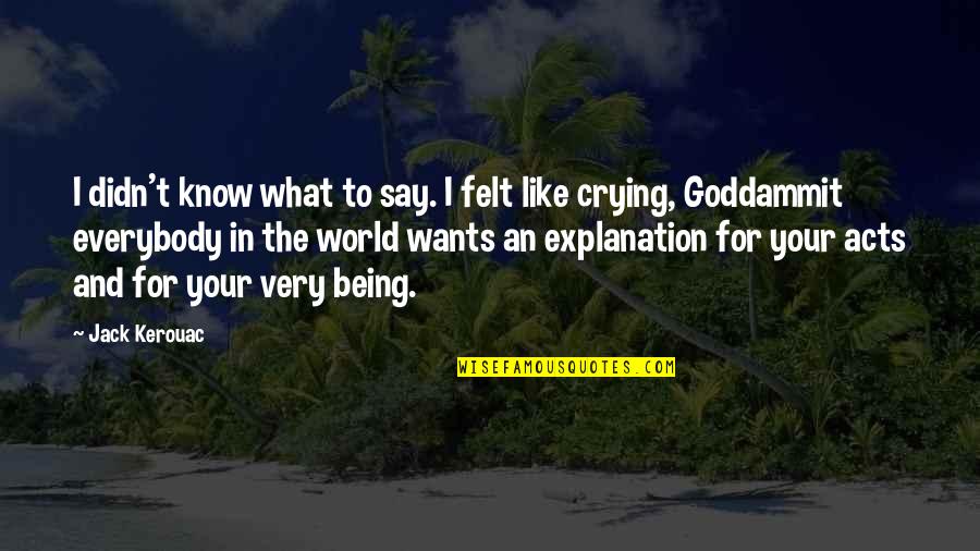 Vaidade Em Quotes By Jack Kerouac: I didn't know what to say. I felt