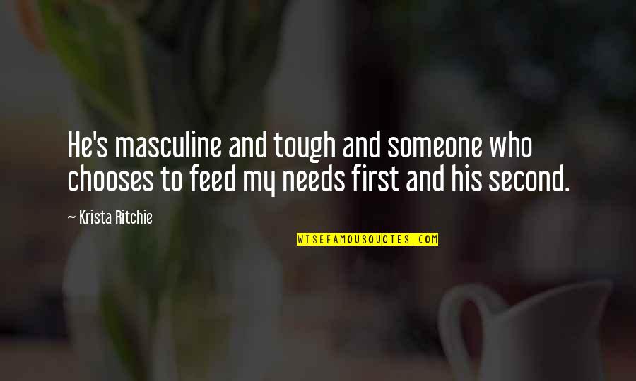 Vaidade Em Quotes By Krista Ritchie: He's masculine and tough and someone who chooses