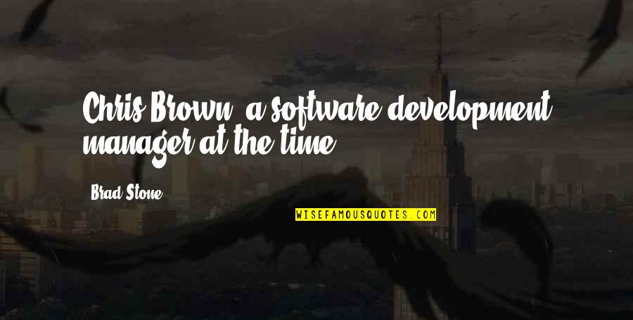 Vaidan Kincade Quotes By Brad Stone: Chris Brown, a software-development manager at the time.