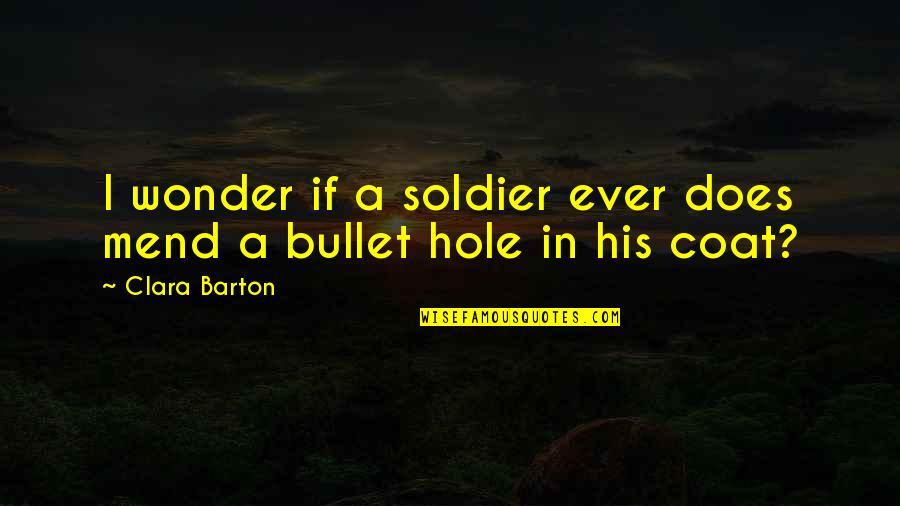 Vaikai Megsta Quotes By Clara Barton: I wonder if a soldier ever does mend