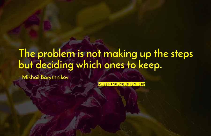 Vaikai Puodukas Quotes By Mikhail Baryshnikov: The problem is not making up the steps