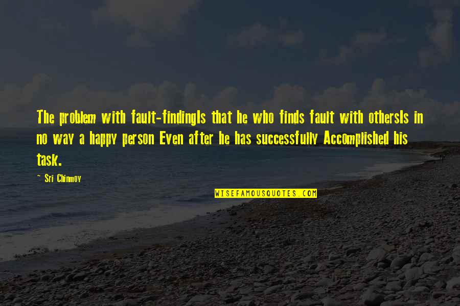 Vaikysteje Quotes By Sri Chinmoy: The problem with fault-findingIs that he who finds Vaikysteje Quotes By Sri Chinmoy: The problem with fault-findingIs that he who finds