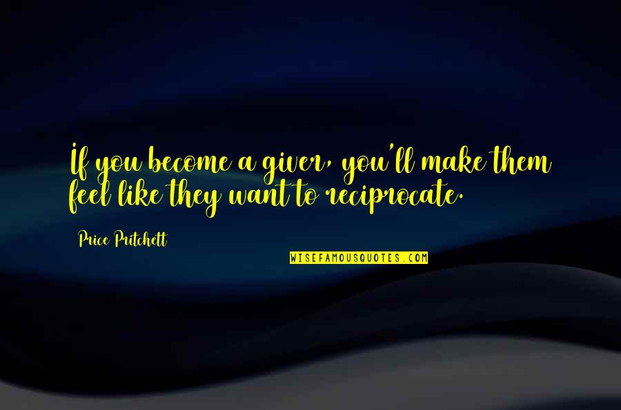 Vaimoana Lure Quotes By Price Pritchett: If you become a giver, you'll make them