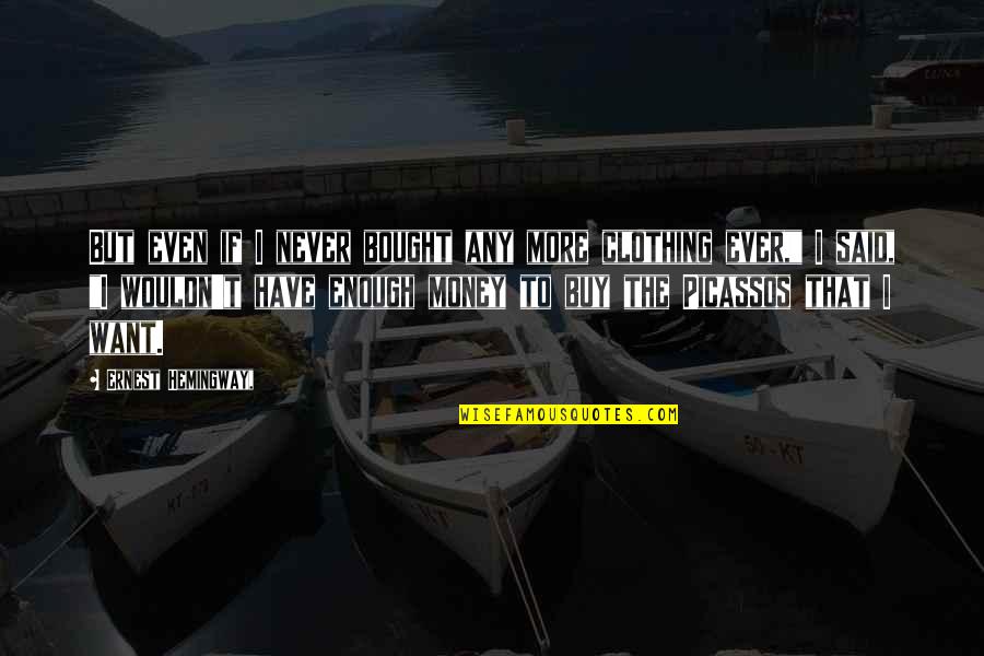 Vaina Significado Quotes By Ernest Hemingway,: But even if I never bought any more Vaina Significado Quotes By Ernest Hemingway,: But even if I never bought any more
