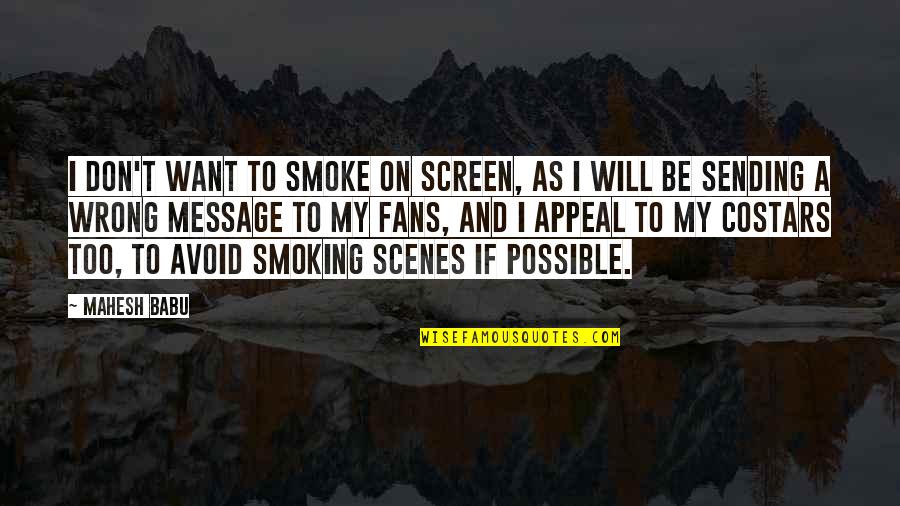 Vaincre Sa Quotes By Mahesh Babu: I don't want to smoke on screen, as