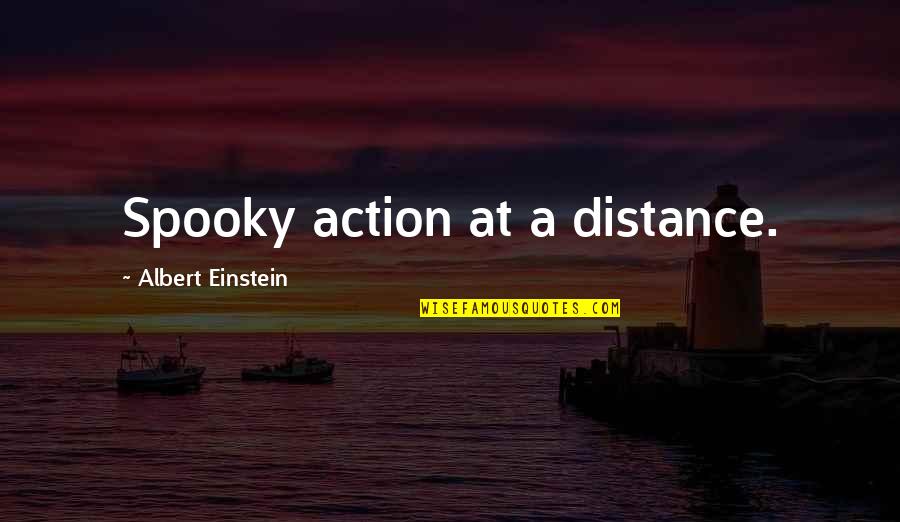 Vaines Quotes By Albert Einstein: Spooky action at a distance.