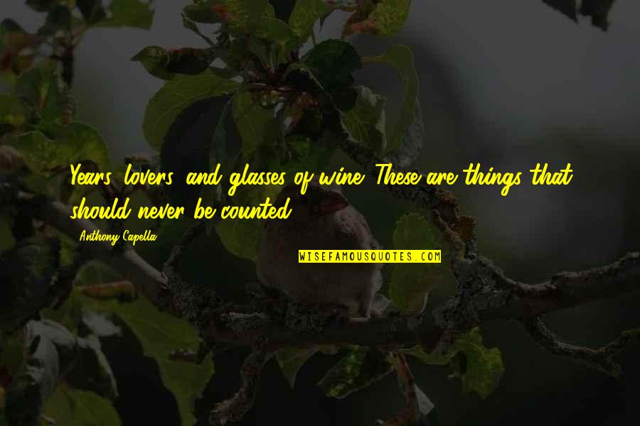 Vainglory Krul Quotes By Anthony Capella: Years, lovers, and glasses of wine. These are Vainglory Krul Quotes By Anthony Capella: Years, lovers, and glasses of wine. These are