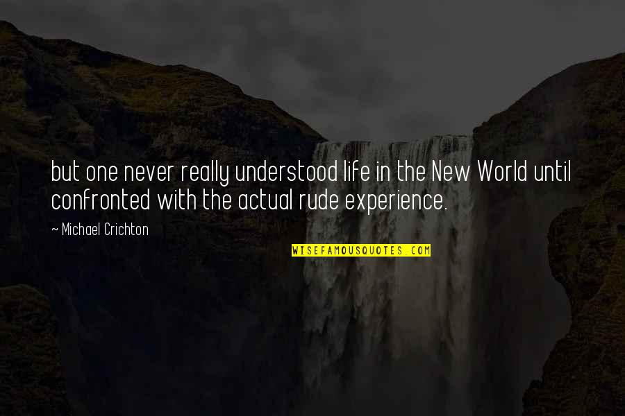 Vainglory Krul Quotes By Michael Crichton: but one never really understood life in the Vainglory Krul Quotes By Michael Crichton: but one never really understood life in the