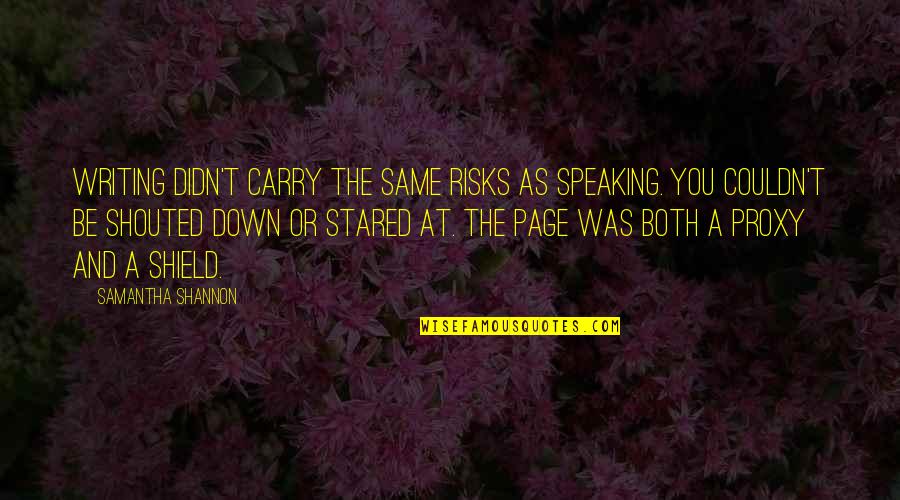 Vainglory Quotes By Samantha Shannon: Writing didn't carry the same risks as speaking. Vainglory Quotes By Samantha Shannon: Writing didn't carry the same risks as speaking.