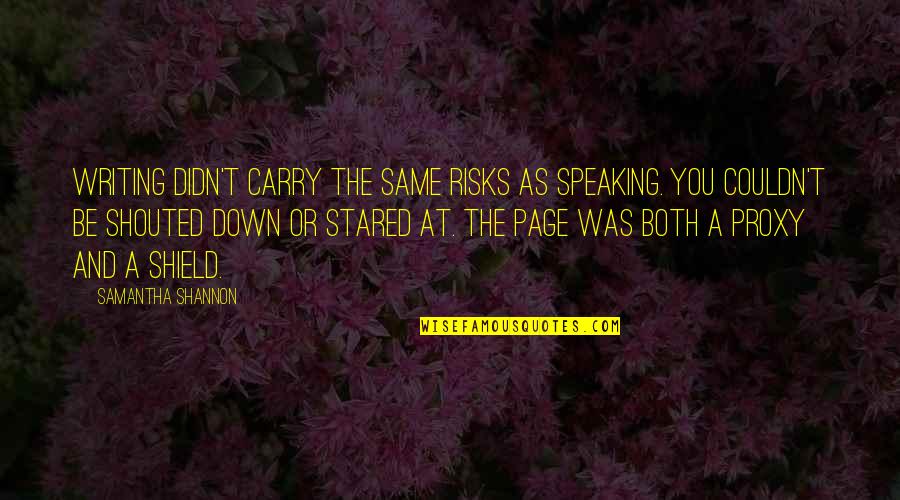 Vainglory Quotes By Samantha Shannon: Writing didn't carry the same risks as speaking.