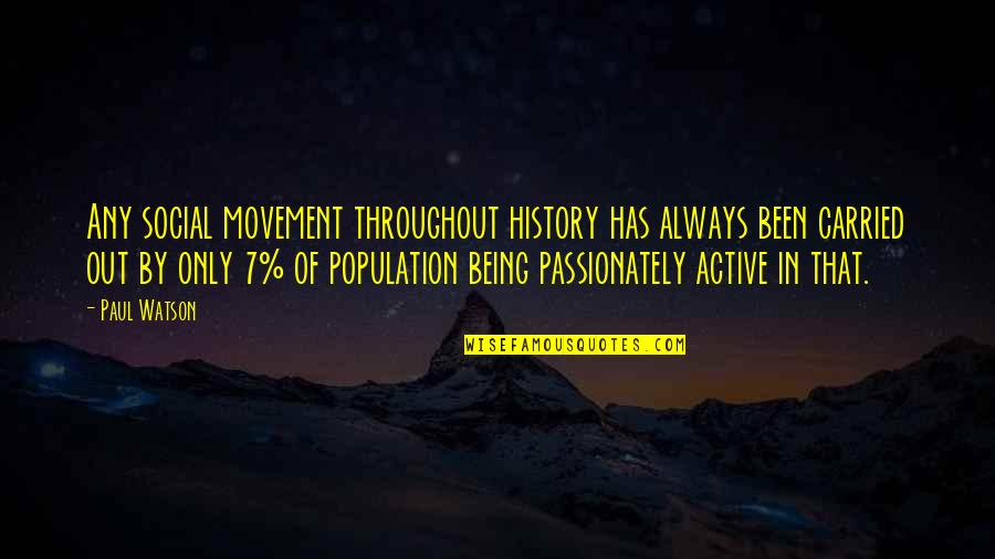 Vainillas Quotes By Paul Watson: Any social movement throughout history has always been