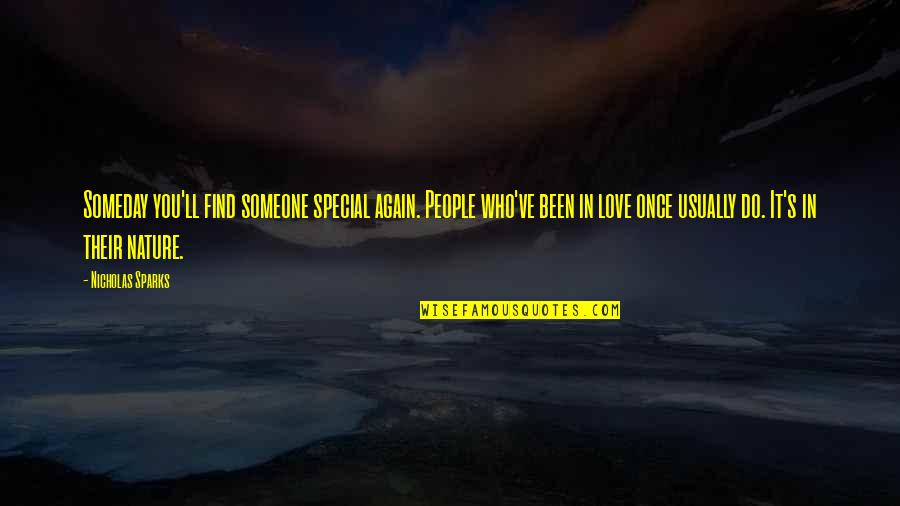 Vainly Crave Quotes By Nicholas Sparks: Someday you'll find someone special again. People who've