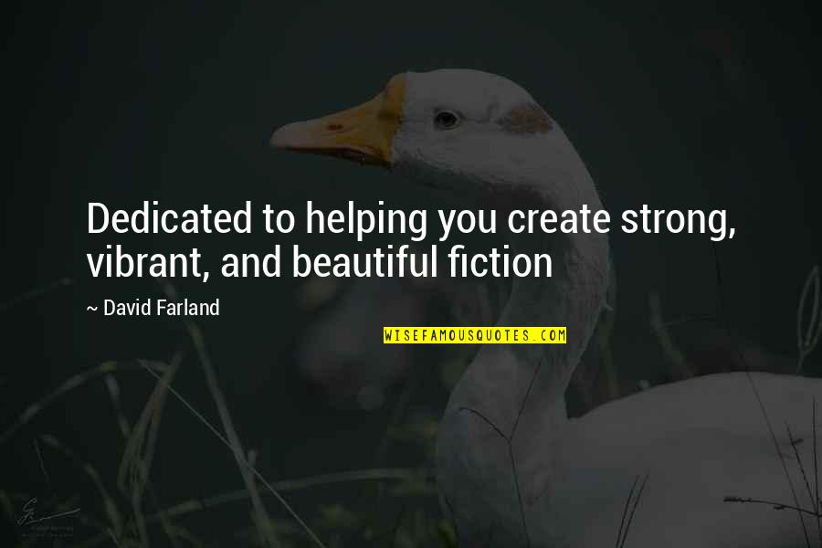 Vainness Quotes By David Farland: Dedicated to helping you create strong, vibrant, and