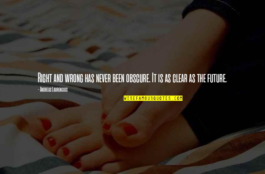 Vainuupo Quotes By Andreas Laurencius: Right and wrong has never been obscure. It