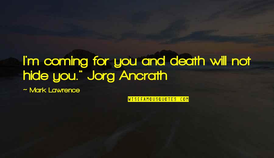 Vainuupo Quotes By Mark Lawrence: I'm coming for you and death will not