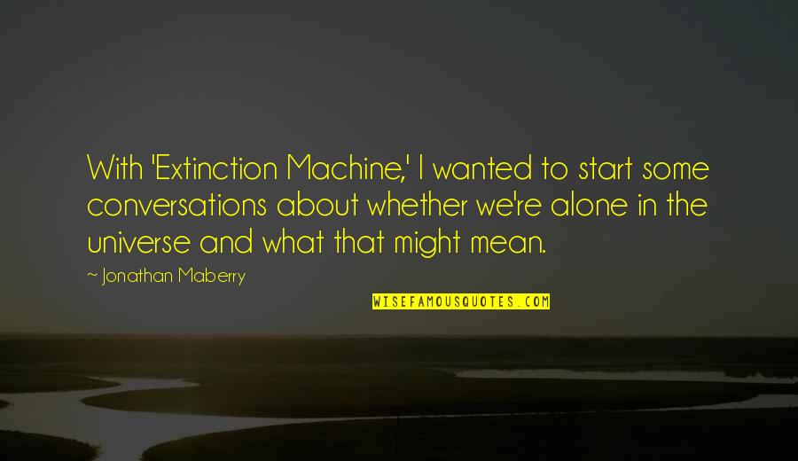 Vairamuthu Motivational Quotes By Jonathan Maberry: With 'Extinction Machine,' I wanted to start some
