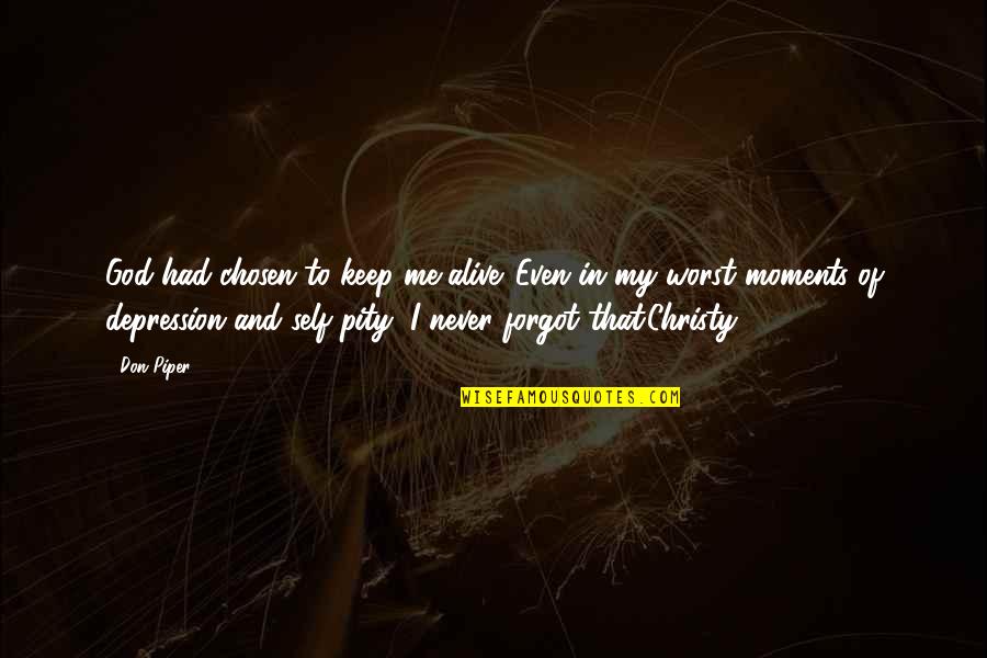 Vaisakhi 2015 Quotes By Don Piper: God had chosen to keep me alive. Even Vaisakhi 2015 Quotes By Don Piper: God had chosen to keep me alive. Even