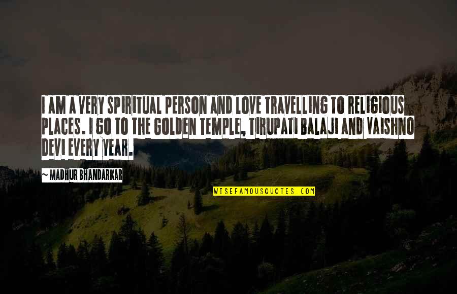 Vaishno Quotes By Madhur Bhandarkar: I am a very spiritual person and love Vaishno Quotes By Madhur Bhandarkar: I am a very spiritual person and love