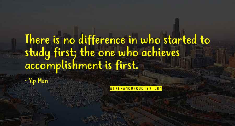 Vaismann Quotes By Yip Man: There is no difference in who started to Vaismann Quotes By Yip Man: There is no difference in who started to