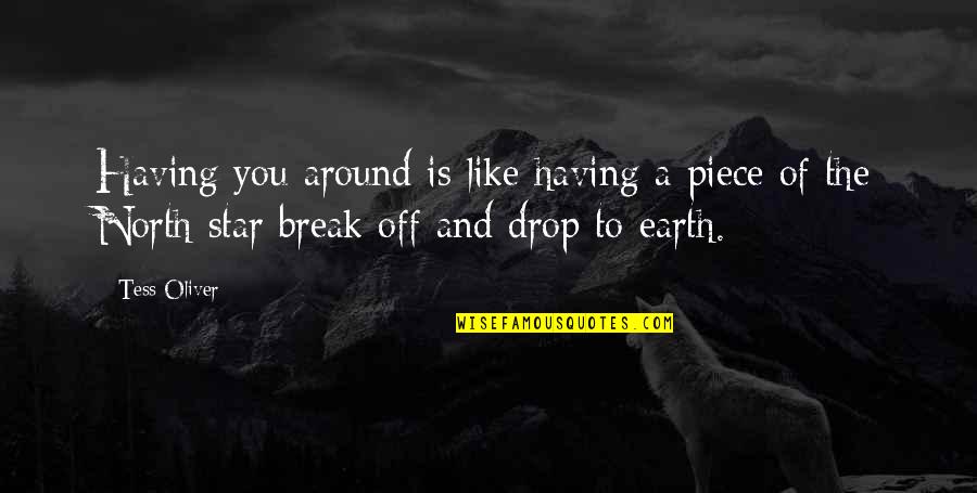 Vaizdo Quotes By Tess Oliver: Having you around is like having a piece Vaizdo Quotes By Tess Oliver: Having you around is like having a piece
