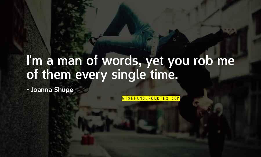 Vajirao Quotes By Joanna Shupe: I'm a man of words, yet you rob