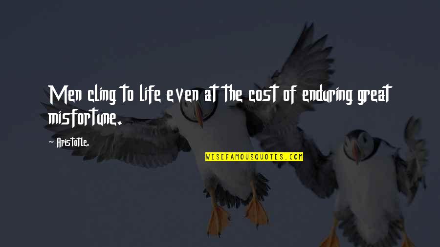 Vajkaramella Quotes By Aristotle.: Men cling to life even at the cost