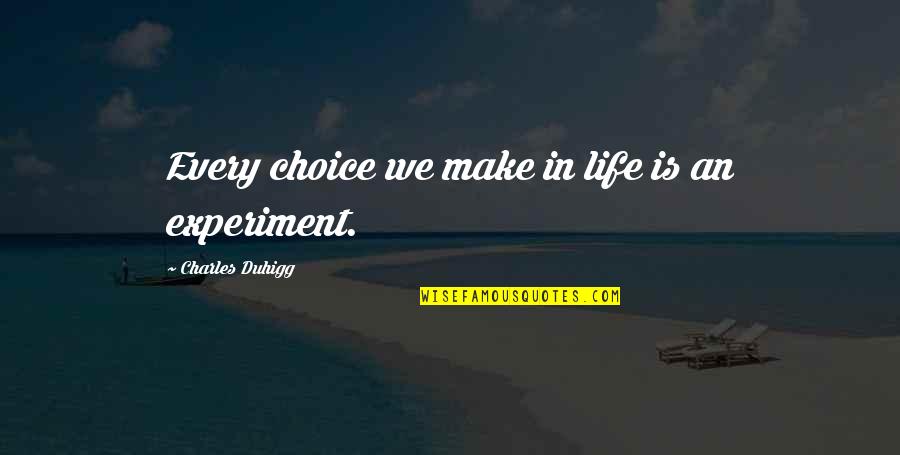 Vajra Quotes By Charles Duhigg: Every choice we make in life is an Vajra Quotes By Charles Duhigg: Every choice we make in life is an