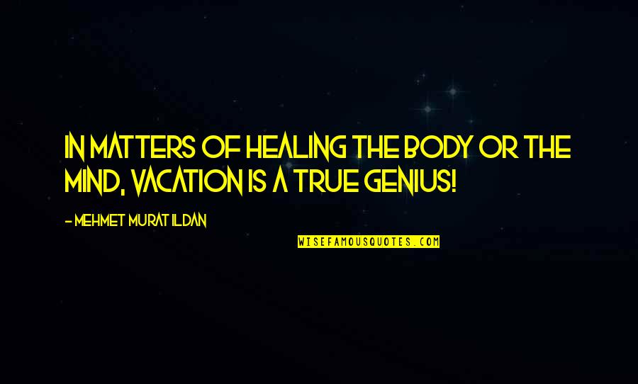 Vakama Foam Quotes By Mehmet Murat Ildan: In matters of healing the body or the