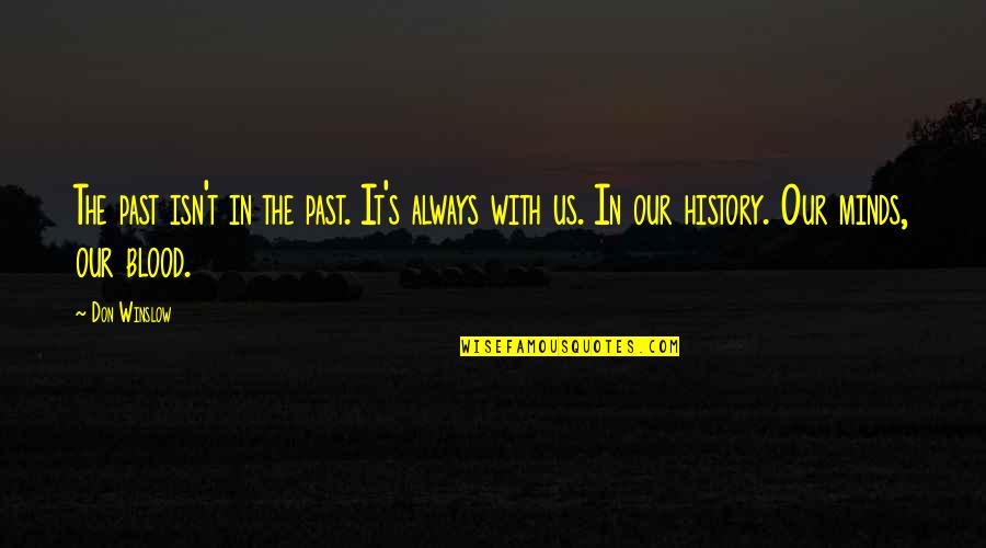 Vakfe Quotes By Don Winslow: The past isn't in the past. It's always Vakfe Quotes By Don Winslow: The past isn't in the past. It's always